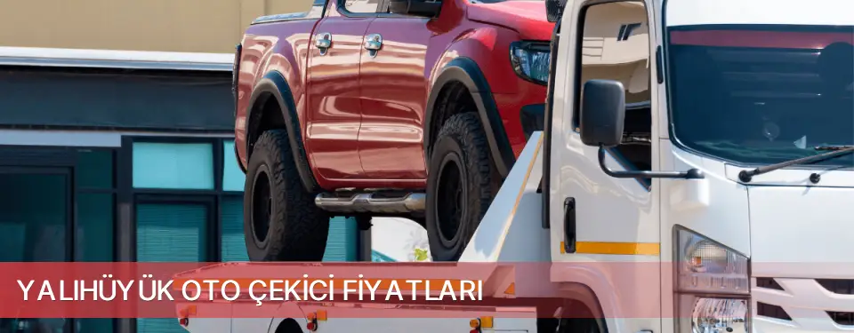 Yalıhüyük İlçemi Oto Çekici Fiyatları