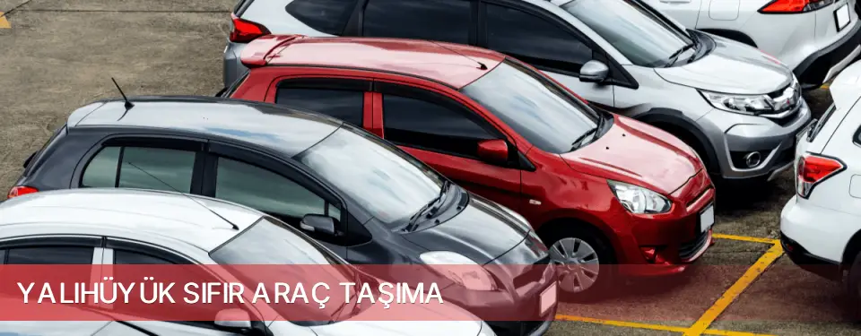 Yalıhüyük İlçemi Sıfır Araç Taşıma